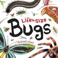 Life-size: Bugs (Life-size Boards) （Board Book）
