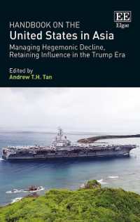アジアにおける米国の影響力ハンドブック<br>Handbook on the United States in Asia : Managing Hegemonic Decline, Retaining Influence in the Trump Era