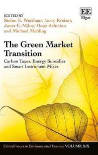 グリーン市場への移行<br>The Green Market Transition : Carbon Taxes, Energy Subsidies and Smart Instrument Mixes (Critical Issues in Environmental Taxation series)