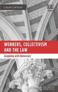 Workers, Collectivism and the Law : Grappling with Democracy (Elgar Studies in Law and Society)