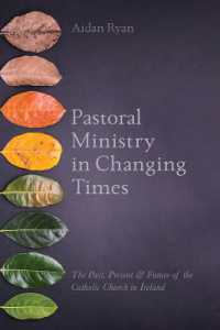 Pastoral Ministry in Changing Times : The Past, Present & Future of the Catholic Church in Ireland