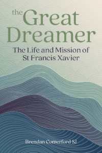The Great Dreamer : The Life and Mission of St. Francis Xavier