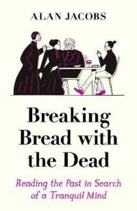 Breaking Bread with the Dead : Reading the Past in Search of a Tranquil Mind -- Paperback / softback （Main）