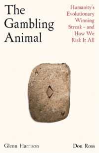 The Gambling Animal : Humanity's Evolutionary Winning Streak - and How We Risk It All
