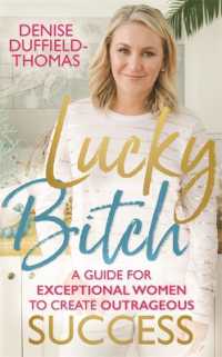 Lucky Bitch : A Guide for Exceptional Women to Create Outrageous Success