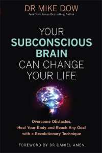 Your Subconscious Brain Can Change Your Life : Overcome Obstacles, Heal Your Body, and Reach Any Goal with a Revolutionary Technique