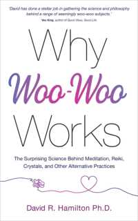 Why Woo-Woo Works : The Surprising Science Behind Meditation, Reiki, Crystals, and Other Alternative Practices