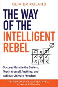 Way of the Intelligent Rebel : Succeed Outside the System, Teach Yourself Anything, and Achieve Ultimate Freedo -- Hardback