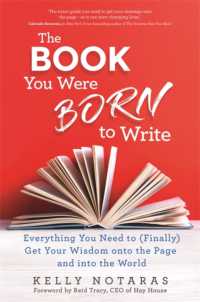 The Book You Were Born to Write : Everything You Need to (Finally) Get Your Wisdom onto the Page and into the World
