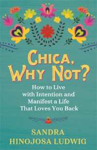 Chica, Why Not? : How to Live with Intention and Manifest a Life That Loves You Back