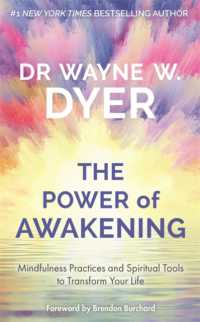 Power of Awakening, the : Mindfulness Practices and Spiritual Tools to Transform Your Life