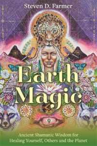 Earth Magic : Ancient Shamanic Wisdom for Healing Yourself, Others and the Planet