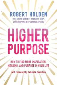Higher Purpose : How to Find More Inspiration, Meaning and Purpose in Your Life