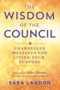 The Wisdom of the Council : Channelled Messages for Living Your Purpose
