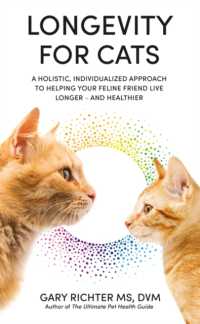 Longevity for Cats : A Holistic, Individualized Approach to Helping Your Feline Friend Live Longer - and Healthier
