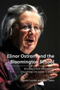 Elinor Ostrom and the Bloomington School : Building a New Approach to Policy and the Social Sciences