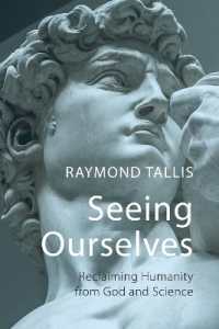 Ｒ．タリス著／私たち自身の見方：神と科学から人間性を取り戻す<br>Seeing Ourselves : Reclaiming Humanity from God and Science