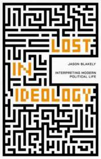 Lost in Ideology : Interpreting Modern Political Life
