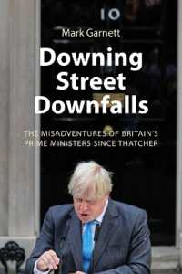 Downing Street Downfalls : The Misadventures of Britain's Prime Ministers since Thatcher