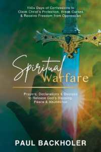 Spiritual Warfare, Prayers, Declarations and Decrees to Release God's Blessing, Peace and Abundance : 150+ Days of Confessions to Claim Christ's Protection, Break Curses and Receive Freedom from Oppression