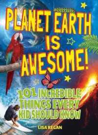 Planet Earth Is Awesome : 101 Incredible Things Every Kid Should Know