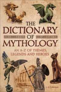 The Dictionary of Mythology : An A-Z of Themes, Legends and Heroes