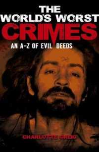 The World's Worst Crimes : An A-Z of Evil Deeds （Reissue）