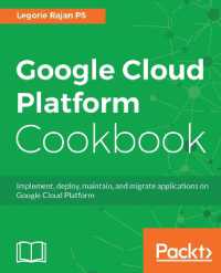 Google Cloud Platform Cookbook : Implement, deploy, maintain, and migrate applications on Google Cloud Platform