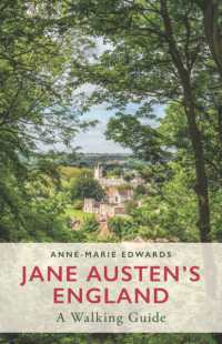 ジェイン・オースティンを携えて行くイングランド散歩ガイド<br>Jane Austen's England : A Walking Guide