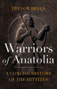Warriors of Anatolia : A Concise History of the Hittites