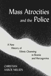 Mass Atrocities and the Police : A New History of Ethnic Cleansing in Bosnia and Herzegovina
