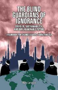 The Blind Guardians of Ignorance : Covid-19, Sustainability, and Our Vulnerable Future