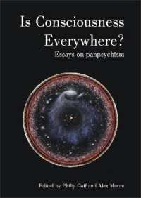 Is Consciousness Everywhere? : Essays on Panpsychism (Journal of Consciousness Studies)