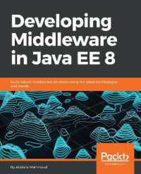 Developing Middleware in Java EE 8 : Build robust middleware solutions using the latest technologies and trends