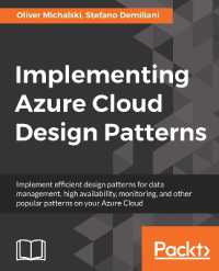 Implementing Azure Cloud Design Patterns : Implement efficient design patterns for data management, high availability, monitoring and other popular patterns on your Azure Cloud