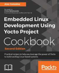 Embedded Linux Development Using Yocto Project Cookbook : Practical recipes to help you leverage the power of Yocto to build exciting Linux-based systems, 2nd Edition （2ND）