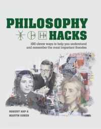 Philosophy Hacks : 100 Clever Ways to Help You Understand and Remember the Most Important Theories