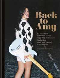 Back to Amy : An Intimate Portrait of the Real Amy Winehouse Featuring Rare and Unseen Photographs