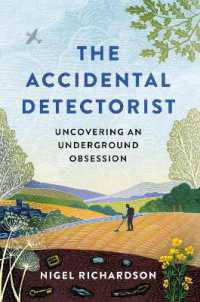 The Accidental Detectorist : Uncovering an Underground Obsession
