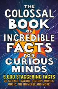 The Colossal Book of Incredible Facts for Curious Minds : 5,000 staggering facts on science, nature, history, movies, music, the universe and more!