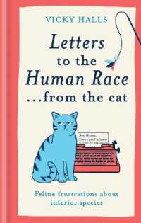 Letters to the Human Race... from the cat : Feline frustrations about inferior species