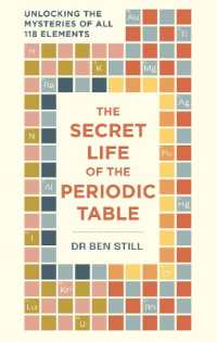 The Secret Life of the Periodic Table : Unlocking the mysteries of all 118 elements (Secret Life of)