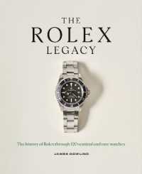 The Rolex Legacy : The history of Rolex through 120 seminal and rare watches