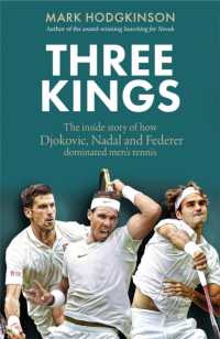 Three Kings : Three Kings: The inside story of how Djokovic, Nadal and Federer dominated men's tennis