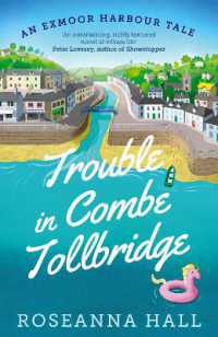Trouble in Combe Tollbridge : Escape to Combe Tollbridge in this heart-warming and uplifting summer read (An Exmoor Harbour Tale)