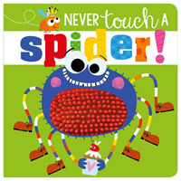 Never Touch a Spider! (Never Touch Series) （Board Book）