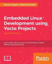 Embedded Linux Development using Yocto Projects : Learn to leverage the power of Yocto Project to build efficient Linux-based products （2ND）