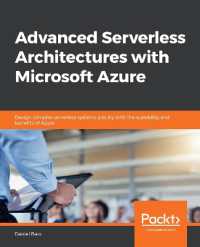 Advanced Serverless Architectures with Microsoft Azure : Design complex serverless systems quickly with the scalability and benefits of Azure