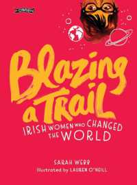 Blazing a Trail : Irish Women Who Changed the World