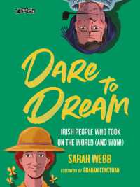 Dare to Dream : Irish People Who Took on the World (and Won!)